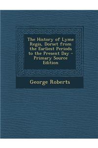 History of Lyme Regis, Dorset from the Earliest Periods to the Present Day