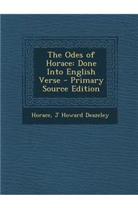 The Odes of Horace: Done Into English Verse