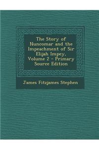 Story of Nuncomar and the Impeachment of Sir Elijah Impey, Volume 2