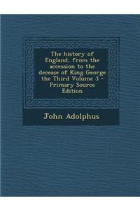History of England, from the Accession to the Decease of King George the Third Volume 3