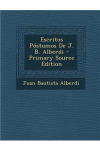 Escritos Postumos de J. B. Alberdi
