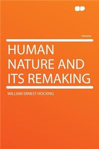 Human Nature and Its Remaking