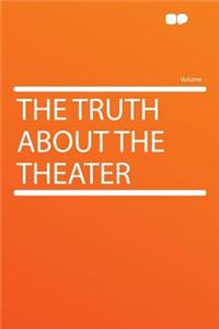 The Truth about the Theater