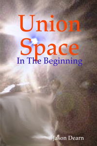 Union Space: In The Beginning