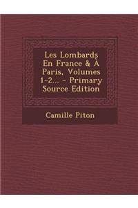 Les Lombards En France & À Paris, Volumes 1-2... - Primary Source Edition