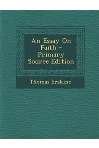 An Essay on Faith - Primary Source Edition