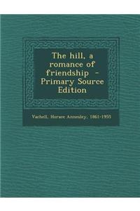 The Hill, a Romance of Friendship