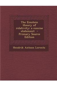 The Einstein Theory of Relativity; A Concise Statement