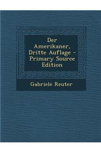 Der Amerikaner, Dritte Auflage - Primary Source Edition
