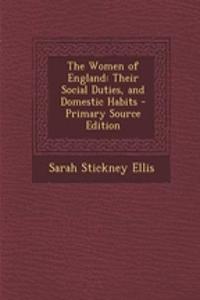 The Women of England: Their Social Duties, and Domestic Habits