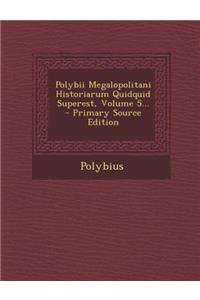 Polybii Megalopolitani Historiarum Quidquid Superest, Volume 5... - Primary Source Edition