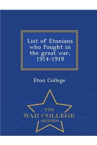 List of Etonians Who Fought in the Great War, 1914-1919 - War College Series