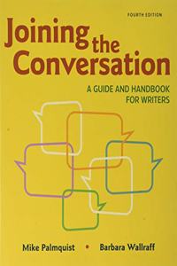 Joining the Conversation: A Guide and Handbook for Writers & a Student's Companion to Joining the Conversation