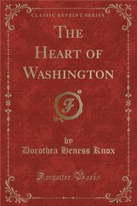 The Heart of Washington (Classic Reprint)