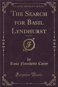 The Search for Basil Lyndhurst, Vol. 3 of 3 (Classic Reprint)