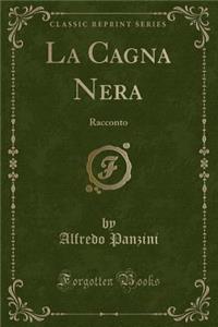 La Cagna Nera: Racconto (Classic Reprint)