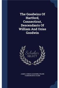 The Goodwins Of Hartford, Connecticut, Descendants Of William And Ozias Goodwin