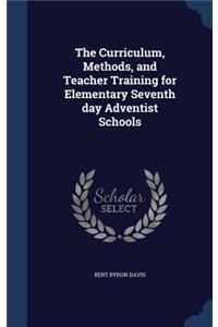 The Curriculum, Methods, and Teacher Training for Elementary Seventh day Adventist Schools