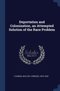 Deportation and Colonization, an Attempted Solution of the Race Problem