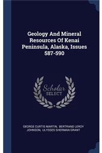 Geology and Mineral Resources of Kenai Peninsula, Alaska, Issues 587-590