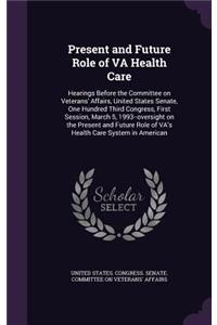 Present and Future Role of VA Health Care