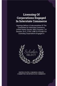 Licensing of Corporations Engaged in Interstate Commerce