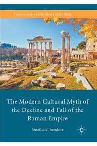 Modern Cultural Myth of the Decline and Fall of the Roman Empire