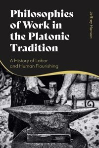 Philosophies of Work in the Platonic Tradition