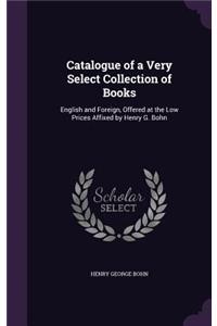 Catalogue of a Very Select Collection of Books