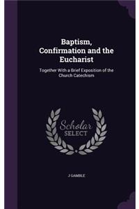 Baptism, Confirmation and the Eucharist