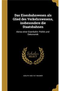 Eisenbahnwesen als Glied des Verkehrswesens, insbesondere die Staatsbahnen