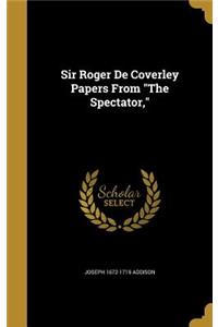Sir Roger de Coverley Papers from the Spectator,