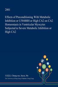 Effects of Preconditioning with Metabolic Inhibition or U50488h or High Ca2 on Ca2 Homeostasis in Ventricular Myocytes Subjected to Severe Metabolic Inhibition or High Ca2