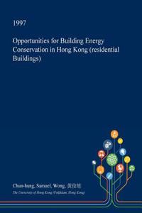 Opportunities for Building Energy Conservation in Hong Kong (Residential Buildings)
