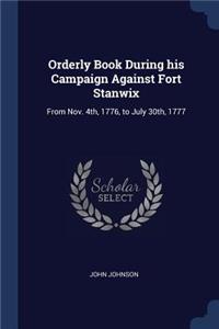Orderly Book During his Campaign Against Fort Stanwix