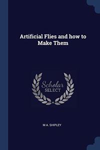 ARTIFICIAL FLIES AND HOW TO MAKE THEM