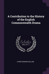 Contribution to the History of the English Commonwealth Drama
