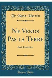 Ne Vends Pas La Terre