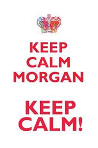 Keep Calm Morgan! Affirmations Workbook Positive Affirmations Workbook Includes: Mentoring Questions, Guidance, Supporting You
