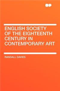 English Society of the Eighteenth Century in Contemporary Art