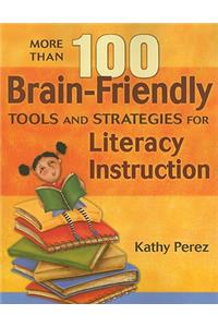More Than 100 Brain-Friendly Tools and Strategies for Literacy Instruction
