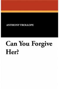 Can You Forgive Her?