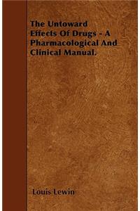 The Untoward Effects Of Drugs - A Pharmacological And Clinical Manual.