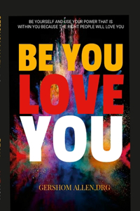 Be You Love You