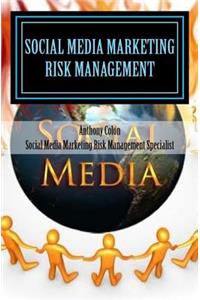 Social Media Marketing Risk Management For Safety & Profit