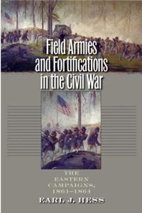 Field Armies and Fortifications in the Civil War