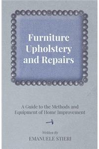 Furniture Upholstery and Repairs - A Guide to the Methods and Equipment of Home Improvement