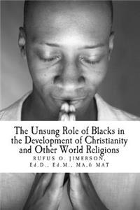 Unsung Role of Blacks in the Development of Christianity and Other World Rel