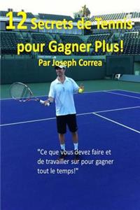 12 Secrets de tennis pour gagner plus!