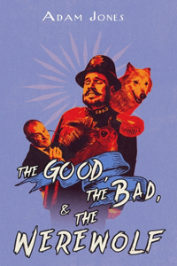 Good, the Bad and the Werewolf